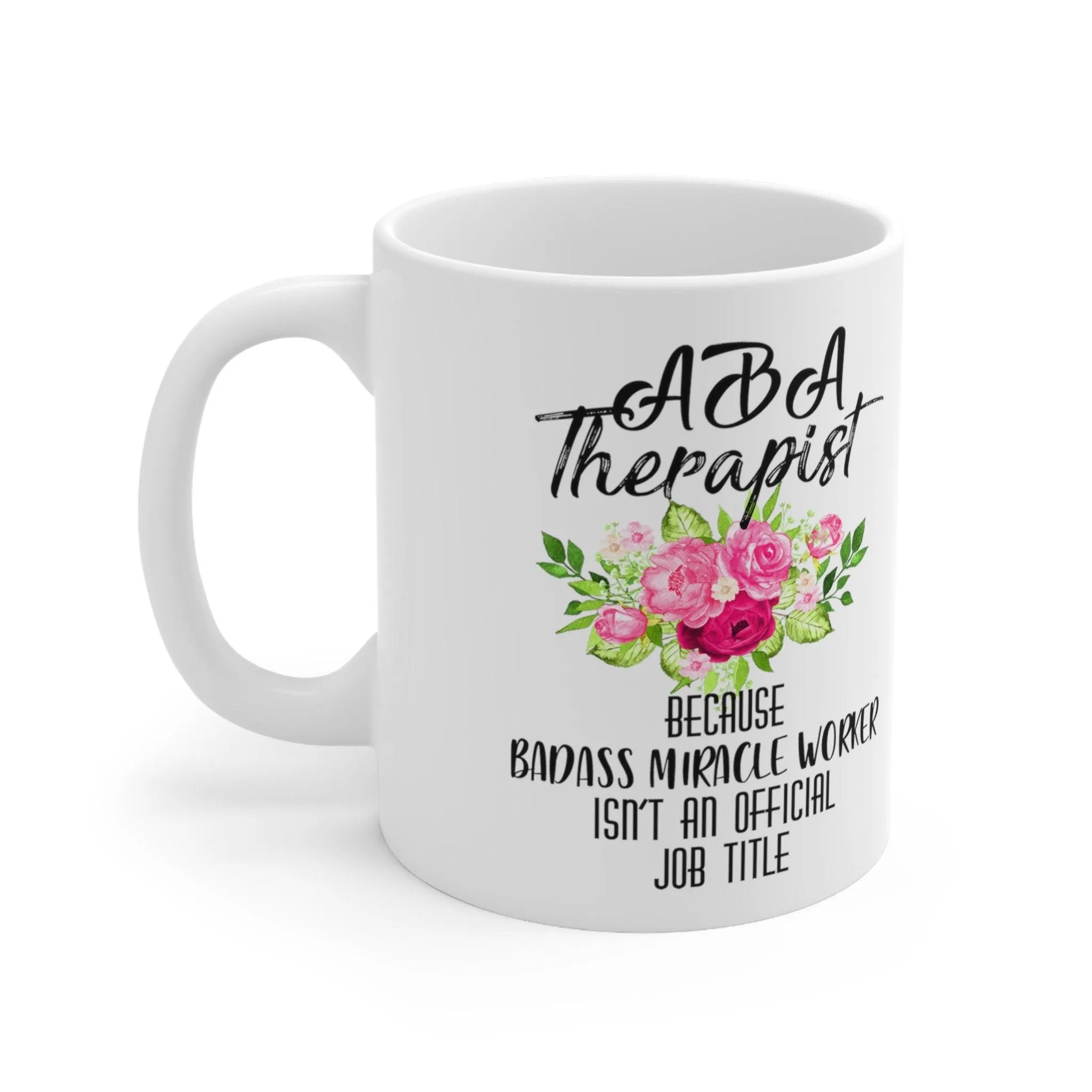 Aba Therapist Because Badass Miracle Worker Isn't Official Job Title Mugs