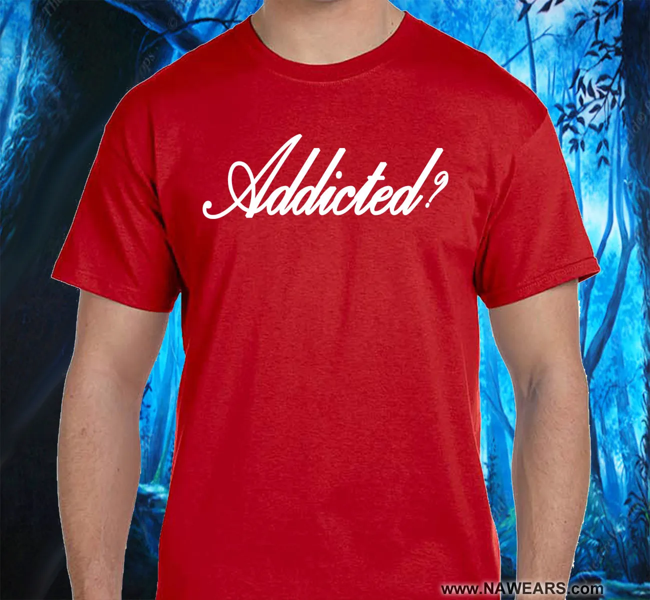 Addicted? SS/LS Tee