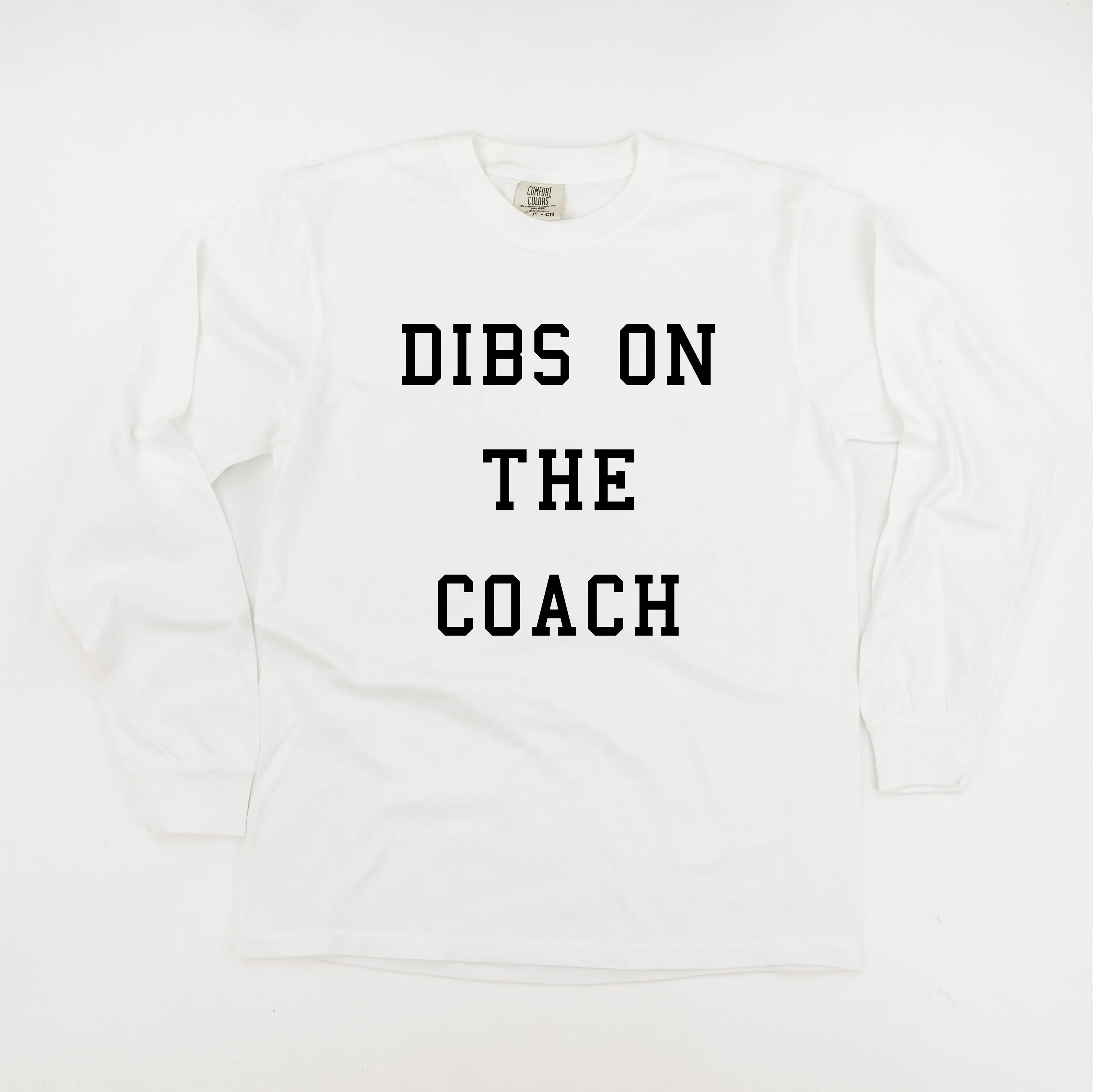 Dibs on the Coach - LONG SLEEVE COMFORT COLORS TEE