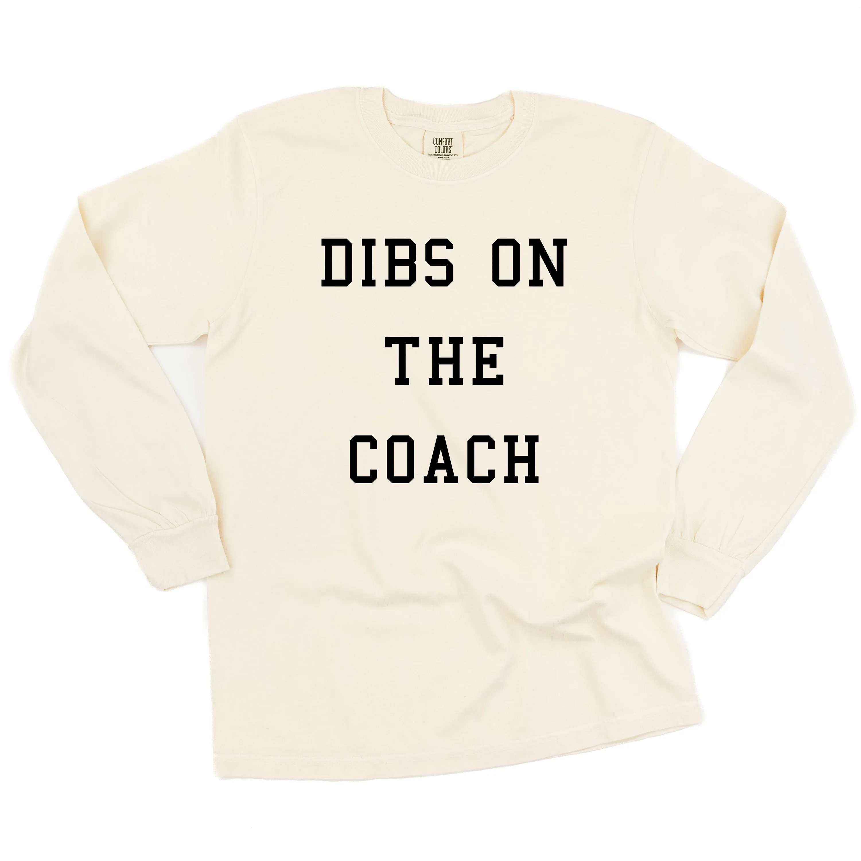 Dibs on the Coach - LONG SLEEVE COMFORT COLORS TEE