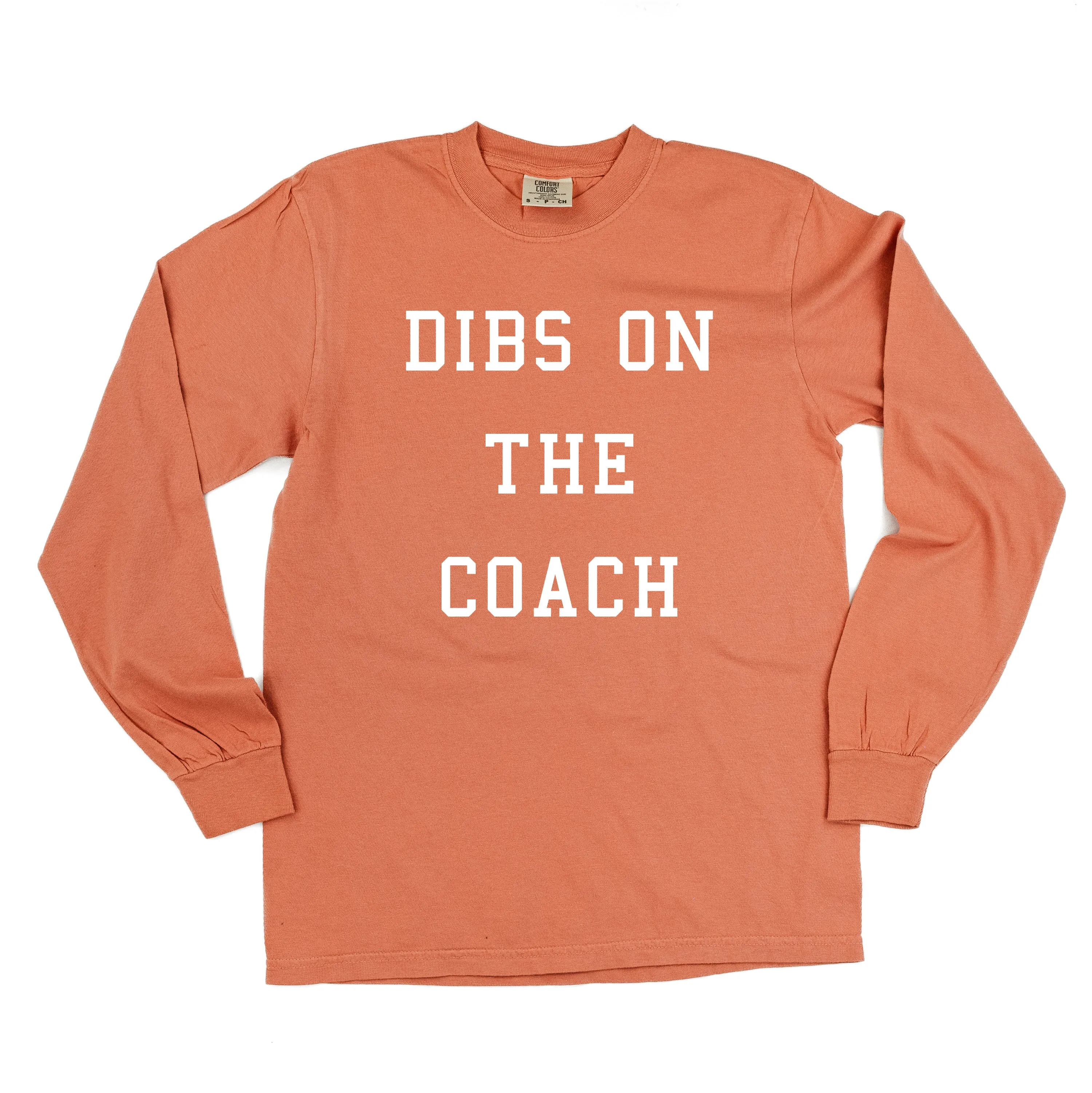 Dibs on the Coach - LONG SLEEVE COMFORT COLORS TEE