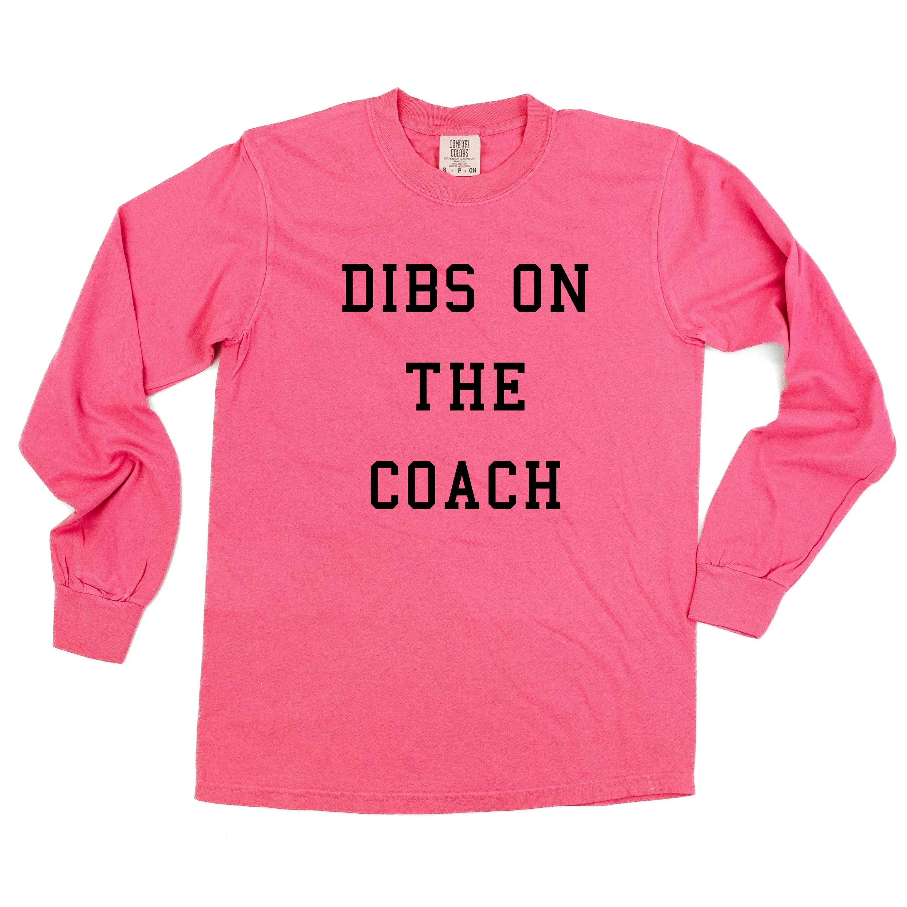 Dibs on the Coach - LONG SLEEVE COMFORT COLORS TEE