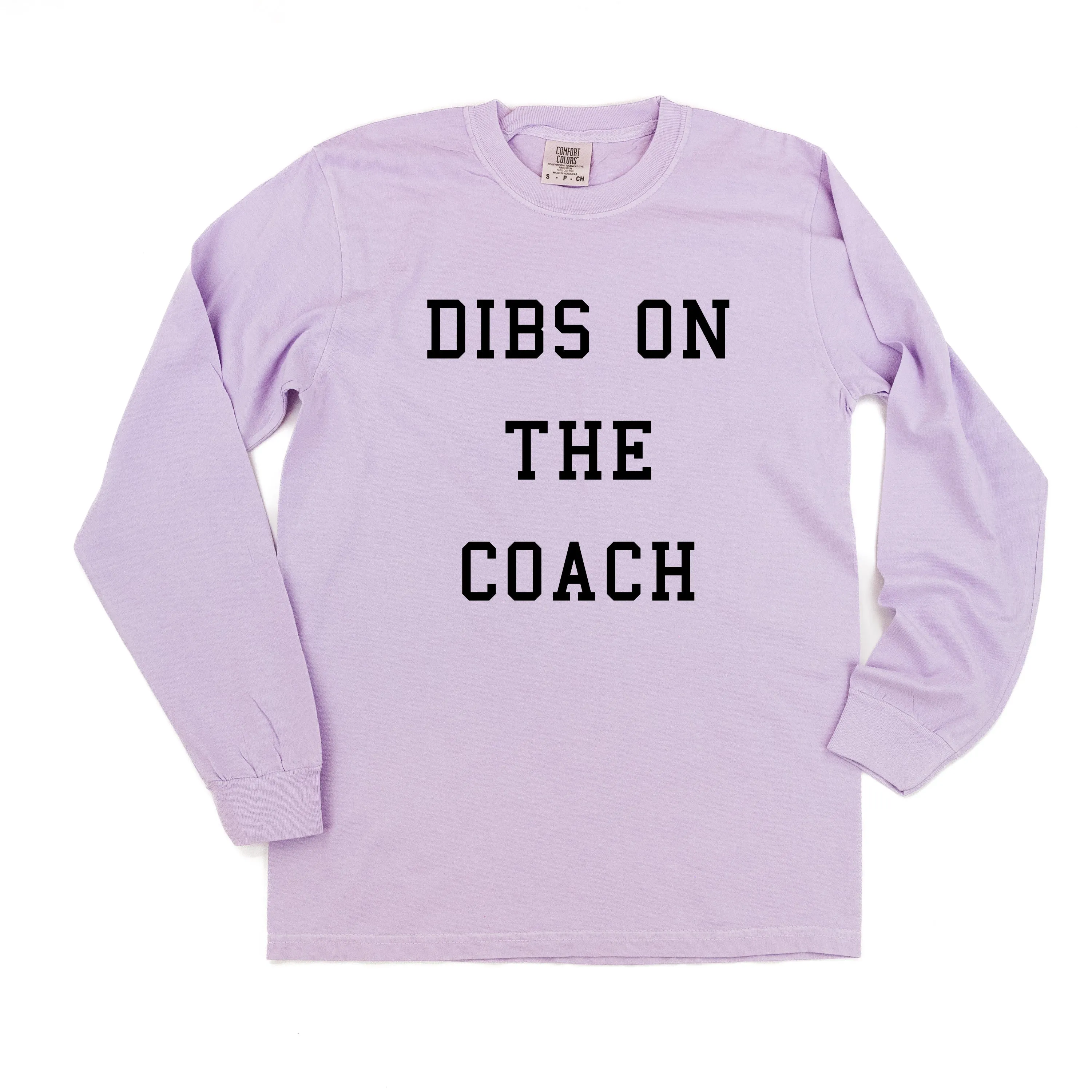 Dibs on the Coach - LONG SLEEVE COMFORT COLORS TEE