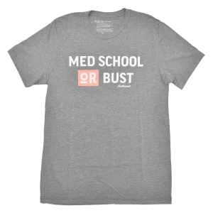 Med School or Bust Tee - FINAL SALE